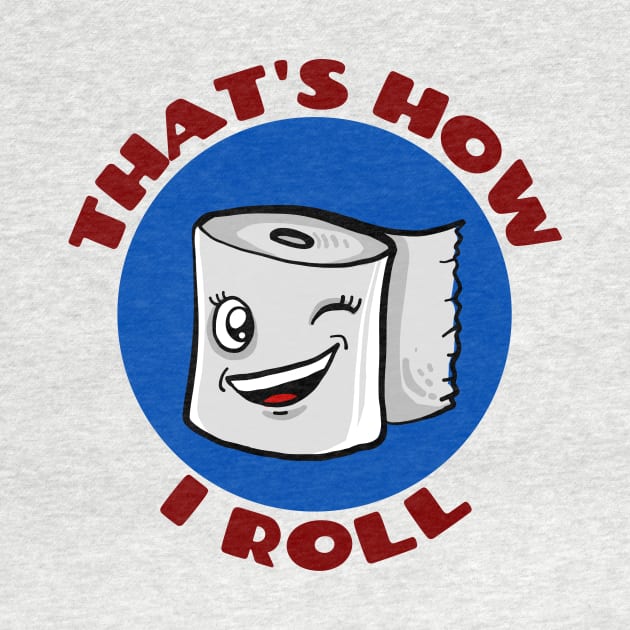 That's How I Roll | Cute Toilet Paper Pun by Allthingspunny